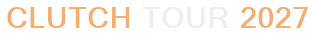 Clutch Tour 2027